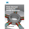 Finite Element Analysis for Design Engineers, Second Edition - Hardcover