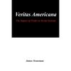 Veritas Americana: The Impact of Truth on Social Systems - Paperback