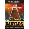Future Babylon: The Biblical Arguments for Rebuilding Babylon - Paperback