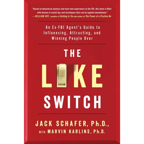 The Like Switch: An Ex-FBI Agent's Guide to Influencing, Attracting, and Winning People Over - Paperback