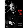 Born with a Tail: The Devilish Life and Wicked Times of Anton Szandor Lavey, Founder of the Church of Satan - Hardcover