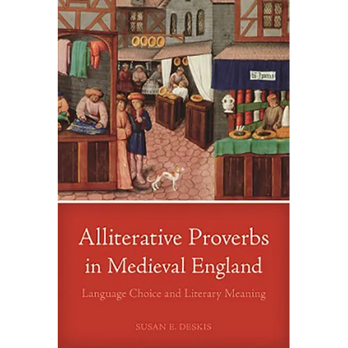 Alliterative Proverbs in Medieval England: Language Choice and Literary Meaning - Paperback