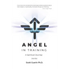 Angel In Training: A Spiritual Journey - Paperback