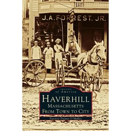 Haverhill, Massachusetts: From Town to City - Hardcover