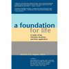 A Foundation for Life: A Study of Key Christian Doctrines and Their Application - Paperback