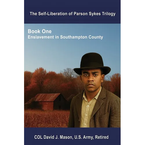 The Self-Liberation of Parson Sykes: Enslavement in Southampton County, Virginia - Paperback