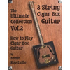 Cigar Box Guitar - The Ultimate Collection Volume Two: How to Play Cigar Box Guitar - Paperback