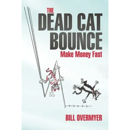 The Dead Cat Bounce: Make Money Fast - Paperback