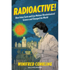Radioactive!: How Irène Curie and Lise Meitner Revolutionized Science and Changed the World - Paperback
