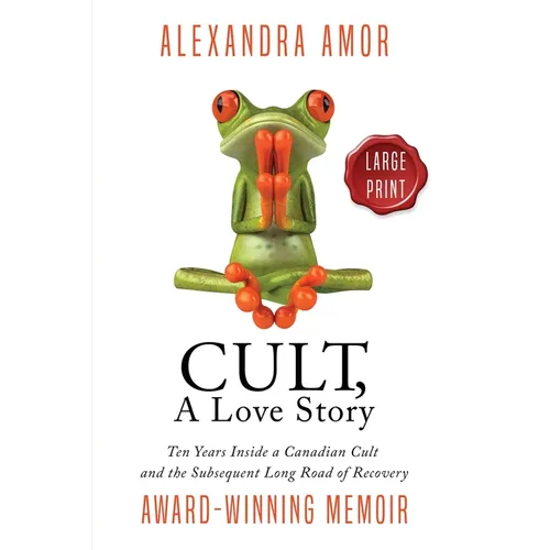 Cult, A Love Story Large Print: Ten Years Inside a Canadian Cult and the Long Road of Recovery - Paperback