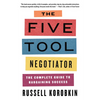 The Five Tool Negotiator: The Complete Guide to Bargaining Success - Paperback
