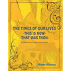 The Times of our Lives - This is Now - That was Then: Written especially for Seniors - Paperback
