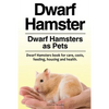 Dwarf Hamster. Dwarf Hamsters as Pets. Dwarf Hamsters book for care, costs, feeding, housing and health. - Paperback