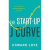 The Start-Up J Curve: The Six Steps to Entrepreneurial Success - Hardcover