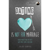 Dating Is Not for Marriage - Paperback
