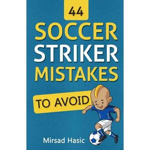 44 Soccer Striker Mistakes to Avoid - Paperback
