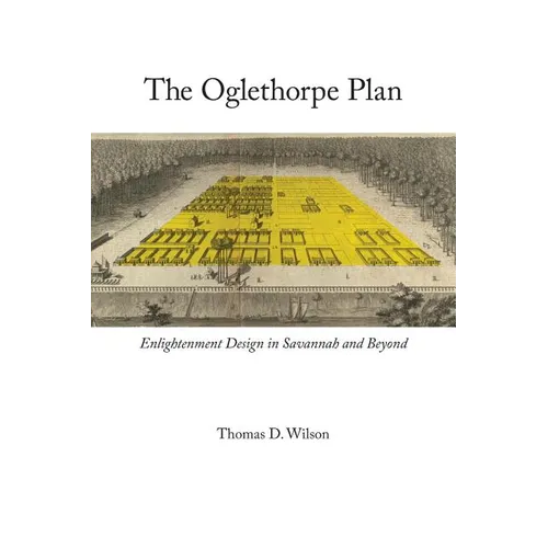 Oglethorpe Plan: Enlightenment Design in Savannah and Beyond - Paperback