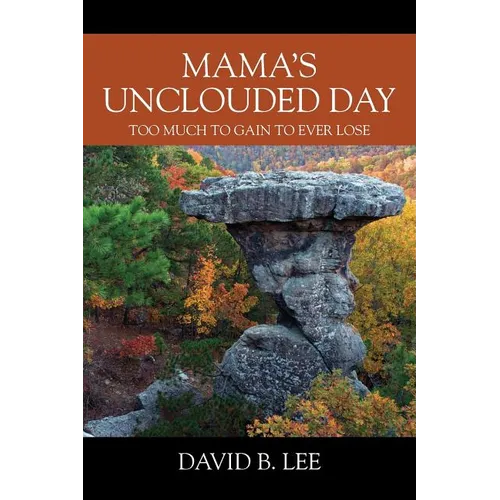 Mama's Unclouded Day: Too Much To Gain To Ever Lose - Paperback