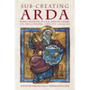 Sub-creating Arda: World-building in J.R.R. Tolkien's Work, its Precursors and its Legacies - Paperback