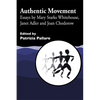 Authentic Movement: Essays by Mary Starks Whitehouse, Janet Adler and Joan Chodorow - Paperback