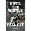 Until the Wheels Fall Off: The Extraordinary Life of Joe Paladino - Hardcover
