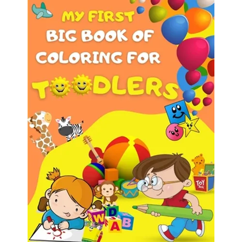 My first big book of coloring for toodlers: Activity book for kids ages 1 - 3 - 46 drawing pages for your toodler, fun activies, learning numbers and - Paperback
