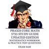 Praxis Core Math 5733 Study Guide Updated Edition: with Mathematics Workbook and Practice Tests - Academic Skills for Educators - Paperback