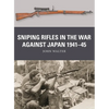 Sniping Rifles in the War Against Japan 1941-45 - Paperback