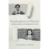 Stepdaughters of History: Southern Women and the American Civil War - Paperback