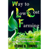 Way To Low Cost Farming: The Solution for Sustainable Agriculture - The Organic Technology Farming - Paperback
