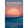 Eloveate: Dive Deep. Vibe High. Radiate Love. - Paperback