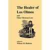 The Healer of Los Olmos: An Other Mexican Lore - Paperback