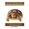 Sulcata Tortoise as Pets: Sulcata Tortoise General Info, Purchasing, Care, Cost, Keeping, Health, Supplies, Food, Breeding and More Included! Th - Paperback