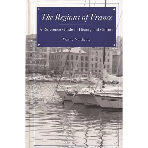 The Regions of France: A Reference Guide to History and Culture - Hardcover