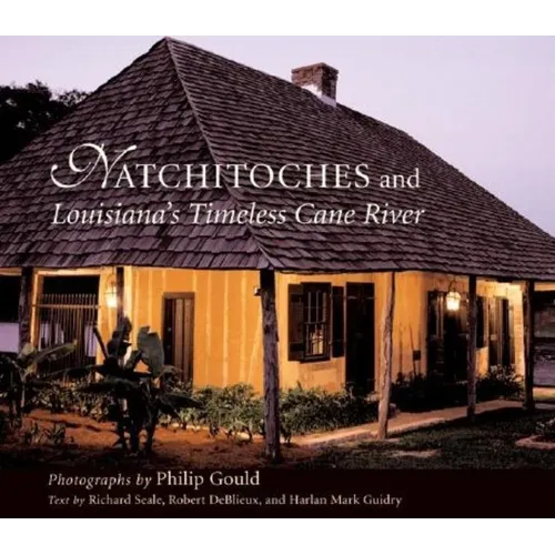 Natchitoches and Louisiana's Timeless Cane River - Hardcover
