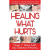 Healing What Hurts: Fast Ways to Get Safe Relief from Aches and Pains and Other Everyday Ailments - Paperback