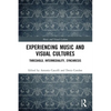 Experiencing Music and Visual Cultures: Threshold, Intermediality, Synchresis - Paperback