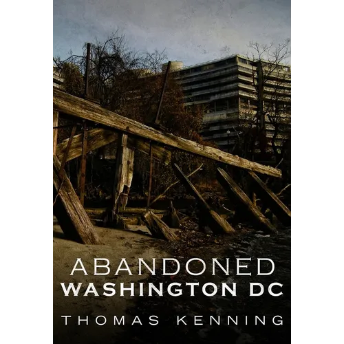 Abandoned Washington DC - Paperback
