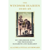 The Windsor Diaries: My Childhood with the Princesses Elizabeth and Margaret - Hardcover