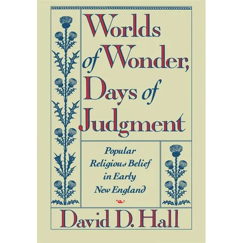 Worlds of Wonder, Days of Judgment: Popular Religious Belief in Early New England - Paperback