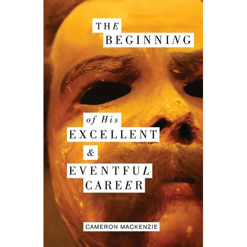 The Beginning of His Excellent and Eventful Career - Paperback