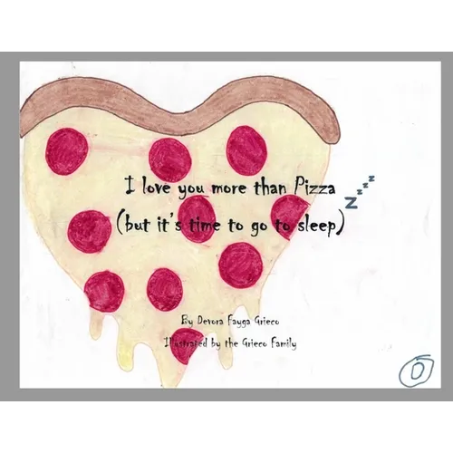 I Love You More Than Pizza (but it's time to go to sleep) - Paperback