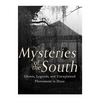 Mysteries of the South: Ghosts, Legends, and Unexplained Phenomena in Dixie - Paperback