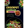 Crock pot cookbook for one: 30 Easy delicious recipes for Every Slow Cooking Meal - Paperback