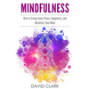 Mindfulness: How to Create Inner Peace, Happiness, and Declutter Your Mind - Paperback