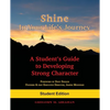 Shine In Your Life's Journey: A Student's Guide to Developing Strong Character - Paperback