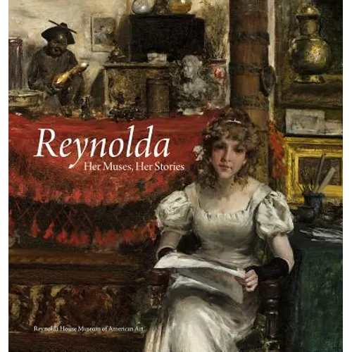 Reynolda: Her Muses, Her Stories - Hardcover