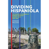 Dividing Hispaniola: The Dominican Republic's Border Campaign Against Haiti, 1930-1961 - Paperback