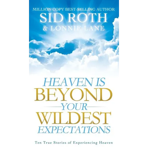 Heaven is Beyond Your Wildest Expectations - Hardcover