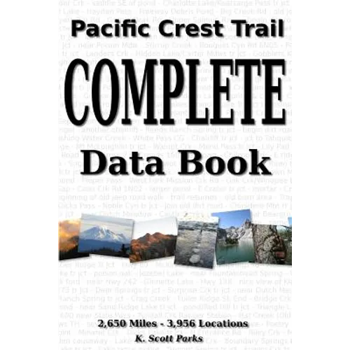 Pacific Crest Trail Complete Data Book: An exhaustive collection of 3,946 locations along the 2,650 mile Pacific Crest Trail - Paperback
